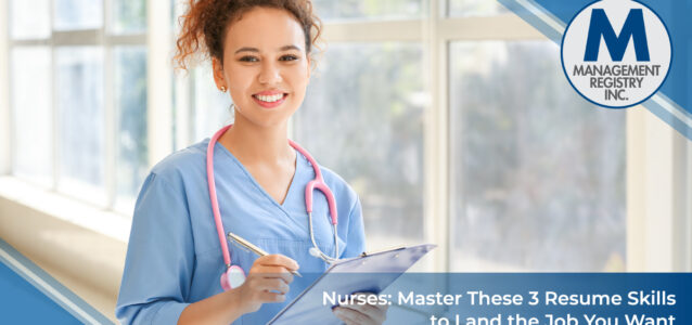 Nurses: Master These 3 Resume Skills to Land the Job You Want