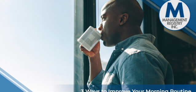 3 Ways to Improve Your Morning Routine
