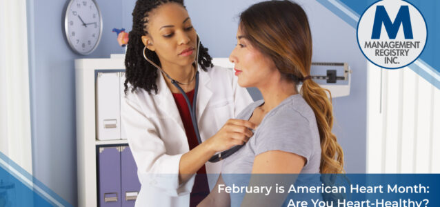 February is American Heart Month: Are You Heart-Healthy? Management Registry